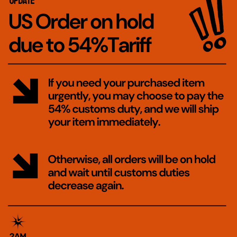 All US Order on hold due to 54% Tariff